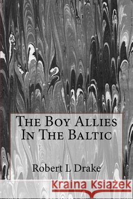 The Boy Allies In The Baltic Drake, Robert L. 9781500393014 Createspace - książka