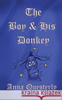 The Boy and His Donkey Anna Questerly 9781482070187 Createspace Independent Publishing Platform - książka