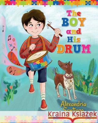 The Boy and His Drum Alexandria Santiago 9781638370376 Palmetto Publishing - książka