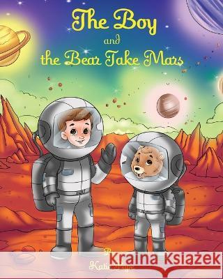 The Boy and the Bear Take Mars Katie Rose Pope   9781088025604 IngramSpark - książka