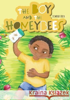 The Boy and the Honeybees Desmond Loren A. Niluka Priyadarshani Arabage 9781039150157 FriesenPress - książka