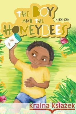 The Boy and the Honeybees Desmond Loren A. Niluka Priyadarshani Arabage 9781039150164 FriesenPress - książka