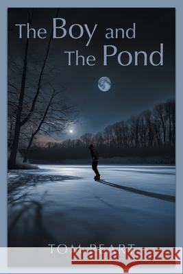 The Boy and The Pond Tom Peart Chris Middlebrook 9781038351968 FriesenPress - książka