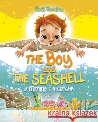 The Boy and the Seashell: O Menino e a Concha - Edição Bilingue Rêgo, Ângela 9781949868449 Underline Publishing LLC - książka