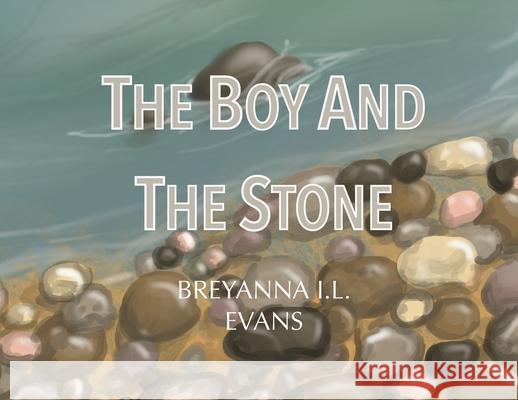 The Boy and The Stone Breyanna Il Evans Breyanna Il Evans 9781969618062 Azurestar Press - książka