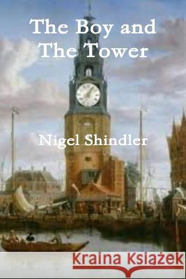 The Boy and The Tower Shindler, Nigel 9781500672690 Createspace - książka