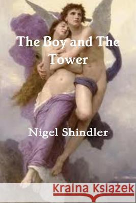 The Boy and The Tower Shindler, Nigel 9781500702564 Createspace - książka