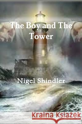 The Boy and The Tower Shindler, Nigel 9781500723828 Createspace - książka