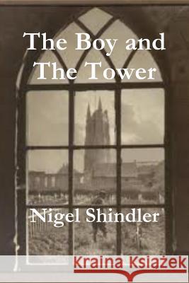 The Boy and The Tower Shindler, Nigel 9781500886998 Createspace - książka