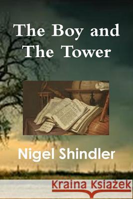 The Boy and The Tower Nigel Shindle 9781502844651 Createspace Independent Publishing Platform - książka