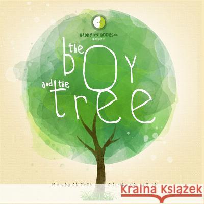 The Boy and The Tree Smith, Kasey 9781987565966 Createspace Independent Publishing Platform - książka