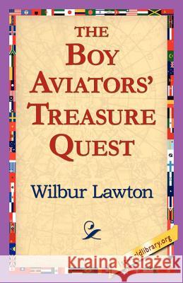 The Boy Aviators' Treasure Quest Wilbur Lawton 9781421811956 1st World Library - książka