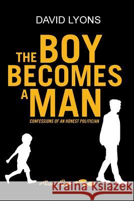 The Boy Becomes a Man: Confessions of an Honest Politician David Lyons (Cornell University) 9781644247235 Page Publishing, Inc. - książka