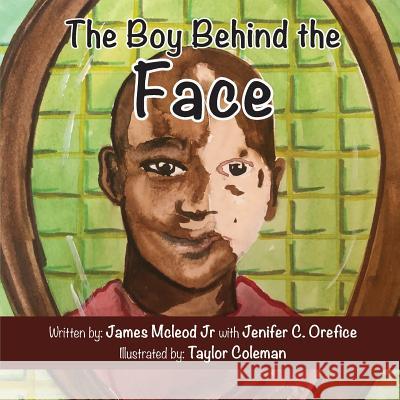 The Boy Behind the Face Jenifer C. Orefice Taylor Coleman James McLeo 9781791769789 Independently Published - książka