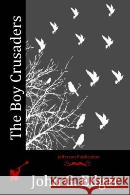 The Boy Crusaders John G. Edgar 9781514182802 Createspace - książka