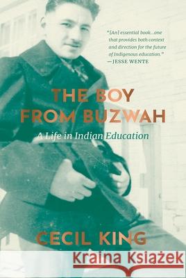 The Boy from Buzwah: A Life in Indian Education King, Cecil 9780889778504 University of Regina Press - książka