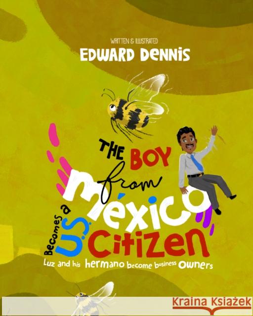 The Boy from Mexico Becomes a Us Citizen Edward Dennis 9781684817597 Dragonfruit - książka