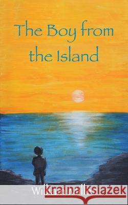 The Boy from the Island William Miller 9781839751684 Grosvenor House Publishing Ltd - książka