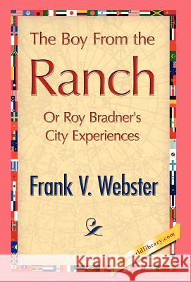 The Boy from the Ranch Frank V. Webster 9781421897424 1st World Library - książka