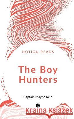 The Boy Hunters Horatio Alger 9781648501241 Notion Press - książka