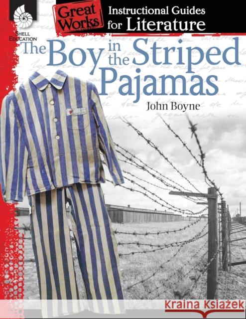 The Boy in Striped Pajamas: An Instructional Guide for Literature Kristin Kemp 9781480785076 Shell Education Pub - książka