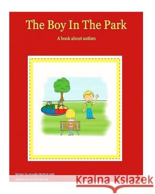 The Boy In The Park: A book about autism McNutt, Timothy Lloyd 9781542421331 Createspace Independent Publishing Platform - książka