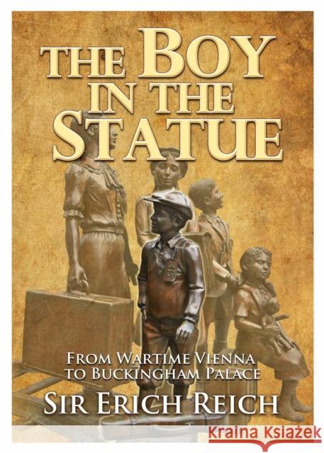 The Boy in the Statue: From Wartime Vienna to Buckingham Palace Reich, Erich 9781999764623 i2i Publishing - książka