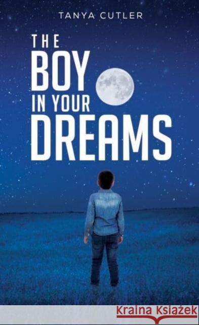 The Boy in Your Dreams Tanya Cutler 9781398426368 Austin Macauley Publishers - książka