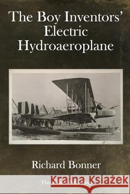 The Boy Inventors' Electric Hydroaeroplane Richard Bonner 9781978488748 Createspace Independent Publishing Platform - książka