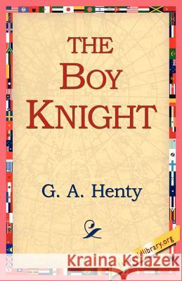 The Boy Knight G. A. Henty 9781421811406 1st World Library - książka