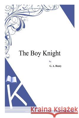 The Boy Knight G. a. Henty 9781494900397 Createspace - książka