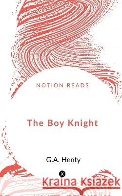 The Boy Knight G. a. Henty 9781648504495 Notion Press - książka