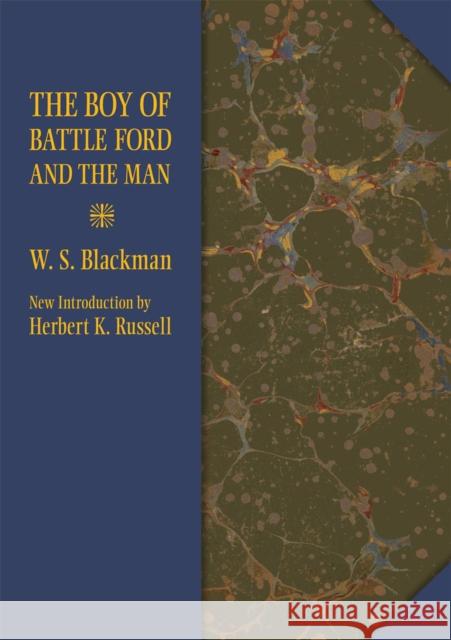The Boy of Battle Ford and the Man W. S. Blackman Herbert K. Russell Herbert K. Russell 9780809331284 Southern Illinois University Press - książka