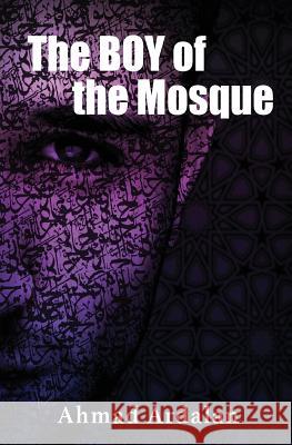 The Boy of the Mosque Ahmad Ardalan 9781984982681 Createspace Independent Publishing Platform - książka