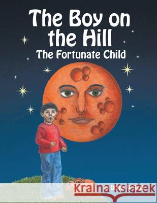 The Boy on the Hill: The Fortunate Child Roth, Dieter W. 9781481710121 Authorhouse - książka