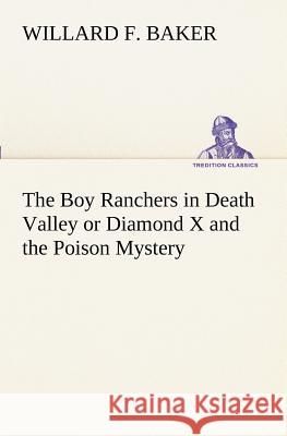 The Boy Ranchers in Death Valley or Diamond X and the Poison Mystery Willard F. Baker 9783849171513 Tredition Gmbh - książka