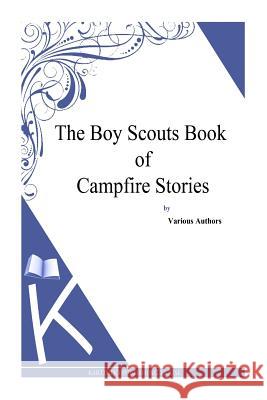 The Boy Scouts Book of Campfire Stories Various Authors 9781494901189 Createspace - książka