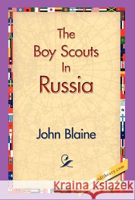 The Boy Scouts in Russia John Blaine 9781421829685 1st World Library - książka