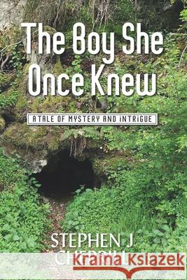 The Boy She Once Knew: A Tale of Mystery and Intrigue Stephen J. Cherrill 9780648623540 Stephen J Cherrill - książka