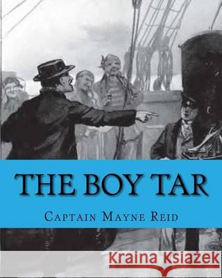 The Boy Tar Captain Mayne Reid Joe Henry Mitchell 9781450552745 Createspace - książka