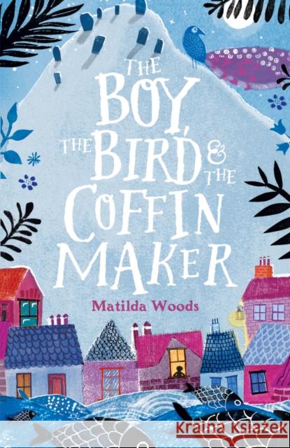 The Boy, the Bird and the Coffin Maker Woods, Matilda 9781407178691  - książka