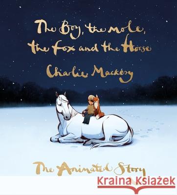 The Boy, the Mole, the Fox and the Horse: The Animated Story Charlie Mackesy 9781529197686 Ebury Publishing - książka