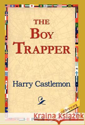 The Boy Trapper Harry Castlemon 9781421820392 1st World Library - książka