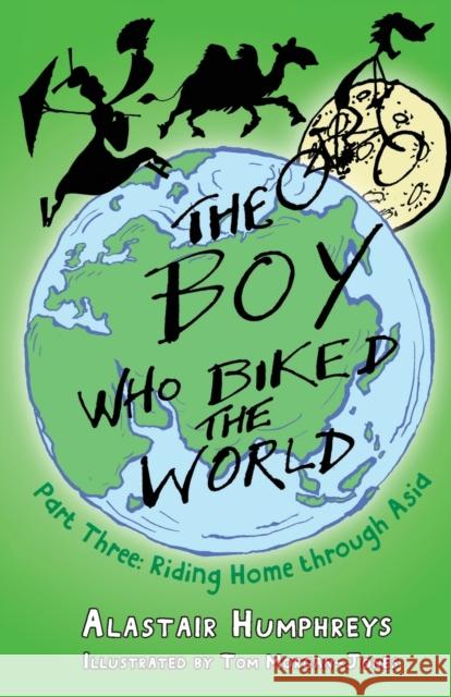 The Boy Who Biked the World Part 3: Riding Home Through Asia Alastair Humphreys 9781785630088 Eye Books - książka