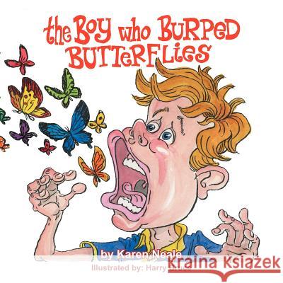 The Boy who Burped Butterflies Neale, Karen 9781477139998 Xlibris Corporation - książka