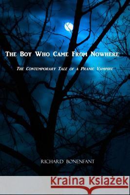 The Boy Who Came From Nowhere: The Contemporary Tale of a Pranic Vampire Bonenfant, Richard 9781493785490 Createspace - książka