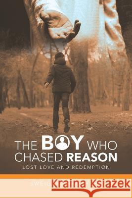 The Boy Who Chased Reason: Lost Love and Redemption Sweigart Brothers 9781489743800 Liferich - książka