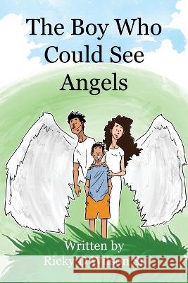 The Boy Who Could See Angels Ricky D., Sr. Wilson 9781638673323 Dorrance Publishing Co. - książka