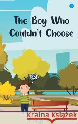 The Boy Who Couldn't Choose Priyanka Singh 9789354720833 Bluerosepublisher - książka