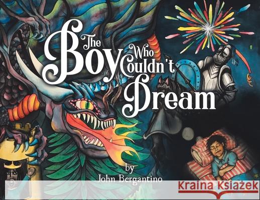 The Boy Who Couldn't Dream John Bergantino Emma Caird 9780228853114 Tellwell Talent - książka